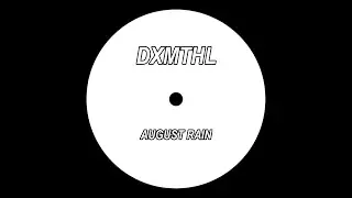 [DnB] DXMTHL - August Rain