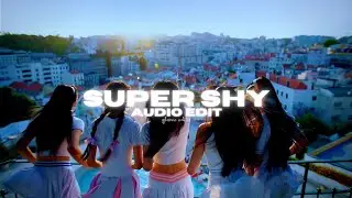 super shy - newjeans ｜ edit audio