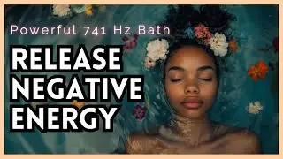 ✨Instantly Release Toxins & Negative Energy | Powerful 741Hz Bath Mantra Aura Cleansing & Healing