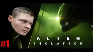 ПОПАЛ НА КОСМИЧЕСКИЙ КОРАБЛЬ и НАШЁЛ ДРУГА | Alien Isolation #1