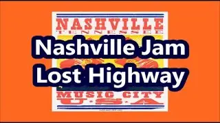 Nashville Jam Lost Highway   +   lyrics