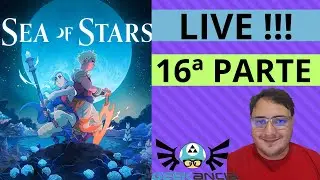 Live Sea of Star's 16ª Parte - #gamer #pcgaming #seaofstars
