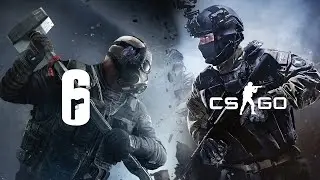CS:GO & R6