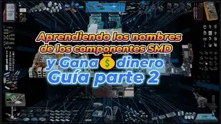 Aprendiendo los nombres de los componentes SMD y Gana💰dinero Guía parte 2