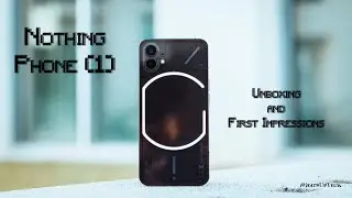 Nothing Phone 1 Unboxing and First Impression