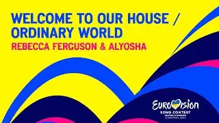 Welcome To Our House / Ordinary World | Eurovision 2023 🇺🇦🇬🇧 - Rebecca Ferguson & Alyosha