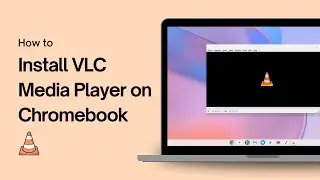 How to Install VLC Media Player on Chromebook
