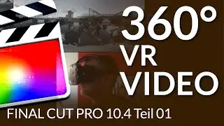 🎬 Final Cut Pro X - The 10.4 Update Part 01 - New 360° VR Video Editing in Final Cut Pro X!