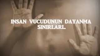 İnsan Vücudunun Dayanma Sınırları +16