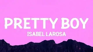 Isabel LaRosa - Pretty Boy (Lyrics)
