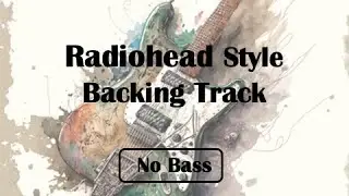 Radiohead Style Backing Track - No Bass