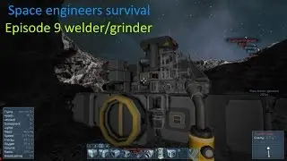 Space engineers survival episode 9 Welder/grinder
