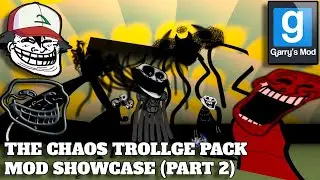Garry's Mod - The Chaos Trollge Pack Mod Showcase (Part 2)