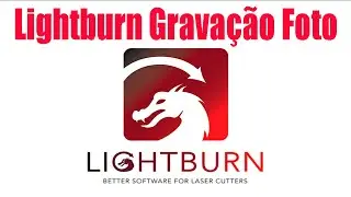 Lightburn Gravação Foto