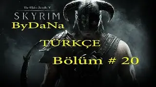 SKYRİM TÜRKÇE Bölüm 20 Sarhoş ByDaNa'nın Dramı