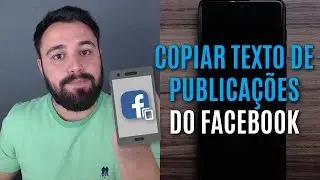 COMO COPIAR O TEXTO DAS PUBLICAÇÕES NO FACEBOOK E COLAR EM OUTROS APLICATIVOS