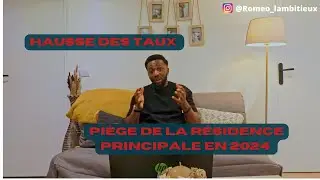 Acheter sa résidence principale le piège en 2024 / Hausse des taux