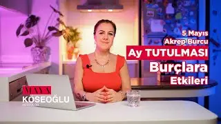 5 Mayıs Akrep Burcu Ay Tutulması Etkileri- Burç Yorumları - Krizlere Dikkat !!!