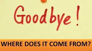 Goodbye. Where does this word come from?