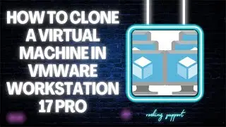 How To Clone a Virtual Machine In VMWare Workstation 17@RockingSupport
