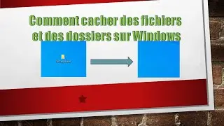 Comment Cacher des Fichiers Windows Facilement