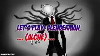 Let's Play: Slenderman (Alone) -RAGE QUIT-