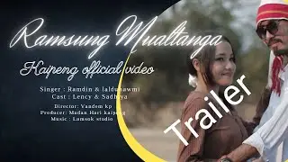 Kaipeng Music Video | Ramsung Mualtanga | Trailer 2023 | Lency & Sadhiya |