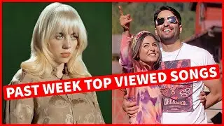 Global Past Week Most Viewed Songs on Youtube [7 June 2021]