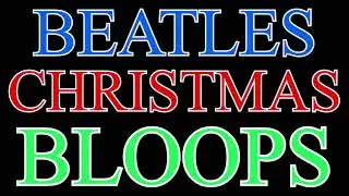 Beatles Christmas Bloops!