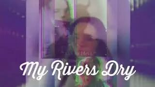 My Rivers Dry- By Pamela | Dragonfinity Worldwide