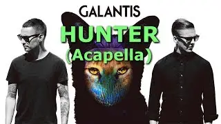 Galantis – Hunter (Studio Acapella) Only Vocal
