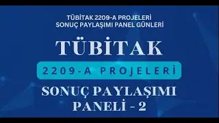 TÜBİTAK 2209-A Projeleri Sonuç Paylaşımı Paneli - 2