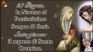 June 27, Novena to the Most Precious Blood of Jesus. Sixth day: the secret of Saint Catherine.