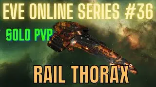 Eve Online Series #36 - Rail Thorax - Solo PvP