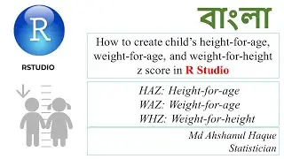 How to create child’s height-for-age, weight-for-age, and weight-for-height z score in R Studio