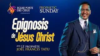 EPIGNOSIS DE JÉSUS CHRIST  AVEC LE PROPHÈTE JOEL FRANCIS TATU