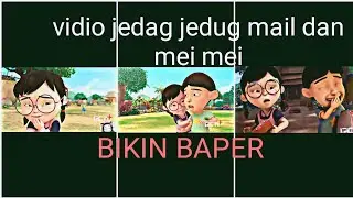 kompilasi jedag jedug mail dan mei mei bikin baper 🥰🥰