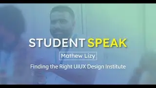 Finding the Right UIUX Design Institute | Mathew Lizy | Student Speak