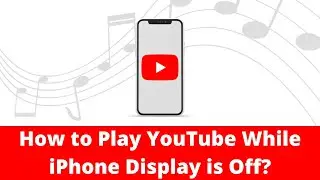 How To Play YouTube Music in the Background in iPhone without Premium?