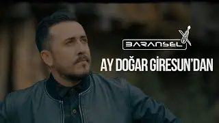 Baransel | Ay Doğar Giresun ‘dan [ Yeni klip ]