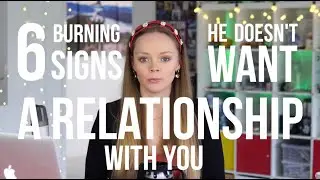 6 Burning Signs He Doesn't Want a Relationship with YOU