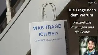 Die Frage nach dem Warum – Persönliche Prägungen und die Politik