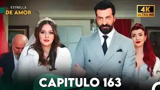 Estrella de Amor Capitulo 163 (4K)