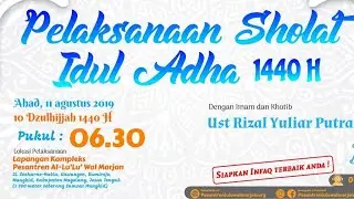 Shalat dan Khutbah Idul Adha 1440 H - Ust. Rizal Yuliar Putrananda
