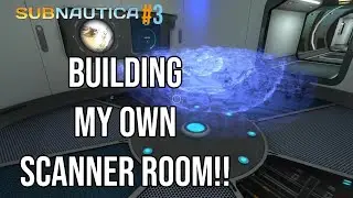 BUILDING A SCANNER ROOM!! Subnautica #3
