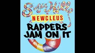 Sugar Hill Gang vs Newcleus - Rappers Jam On It (Mashup)