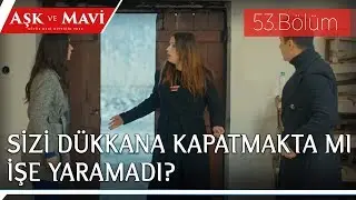 Aşk ve Mavi 53.Bölüm - Safiye’nin barıştırma planı işe yarıyor mu
