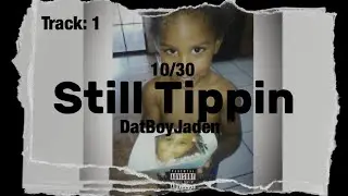 DatBoyJaden - Still Tippin (Official Lyric Video)