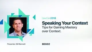 Speaking Your Context: Tips for Gaining Mastery over Context [BEG 02]
