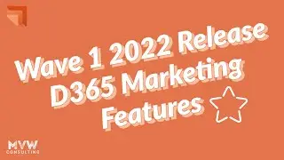 Wave 1 2022 Release - D365 Marketing Features!